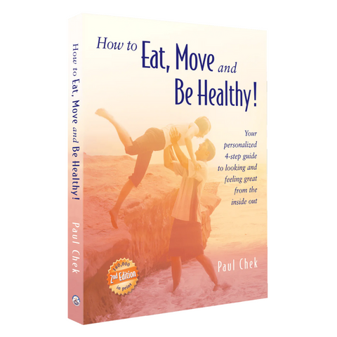 How to Eat, Move and Be Healthy! by Paul Chek